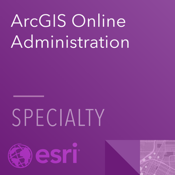 ArcGIS Online Administration Specialty